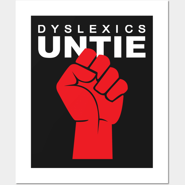 Dyslexics Untie Wall Art by DubyaTee